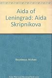 Aida of Leningrad : the story of Aida Skripnikova