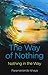 The Way of Nothing: Nothing in the Way