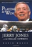 Playing to Win: Jerry Jones and the Dallas Cowboys
