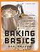 Baking Basics and Beyond: Learn These Simple Techniques and Bake Like a Pro