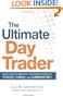 The Ultimate Day Trader: How to Achieve Consistent Day Trading Profits in Stocks, Forex, and Commodities