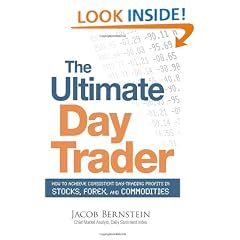 The Ultimate Day Trader: How to Achieve Consistent Day Trading Profits in Stocks, Forex, and Commodities