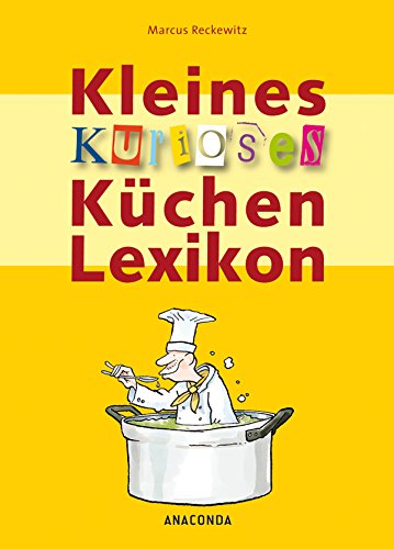 Kleines kurioses Küchenlexikon (German Edition)