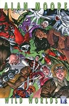 Alan Moore: Wild Worlds