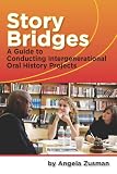Story Bridges: A Guide for Conducting Intergenerational Oral History Projects (Practicing Oral History)