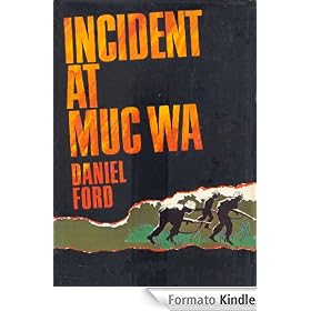 Incident at Muc Wa (Go Tell the Spartans) A Story of the Vietnam War