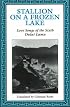 Stallion on a Frozen Lake: Love Songs of the Sixth Dalai Lama