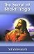 The Secret of Bhakti Yoga(Closely guarded gems of indian spirituality)