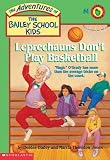 Leprechauns Dont Play Basketball (The Adventures of the Bailey School Kids, #4)