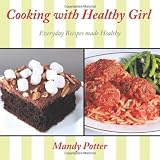 Cooking with Healthy Girl: Everyday Recipes made Healthy