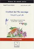 L\'enfant de l\'île sauvage : Conte bilingue français-arabe (1CD audio)