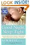 The Sleep Lady's Good Night, Sleep Tight: Gentle Proven Solutions to Help Your Child Sleep Well and Wake Up Happy