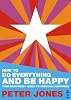 How to Do Everything and Be Happy