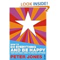 How to Do Everything and Be Happy - Your Easy Peasy Guide to Creating Happiness