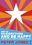 How to Do Everything and Be Happy