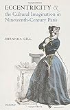 Eccentricity and the cultural imagination in nineteenth-century Paris