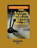 The Amazing Way to Reverse Heart Disease Naturally (EasyRead Large Edition): Beyond the Hypertension Hype: Why Drugs are Not the Answer