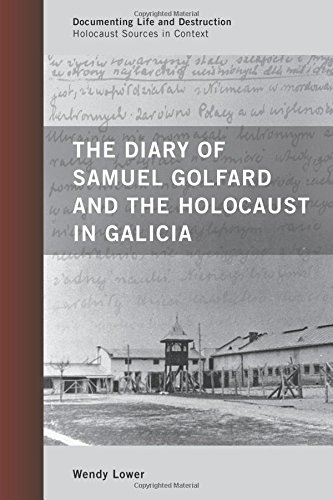 the diary of samuel golfard and the holocaust in galicia documenting life and destruction holocaust sources