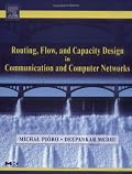Routing, Flow, and Capacity Design in Communication and Computer Networks (The Morgan Kaufmann Series in Networking)