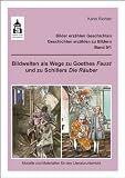 Produkt-Bild: Bildwelten als Wege zu Goethes Faust und zu Schillers Die R&auml;uber: Modelle und Materialien f&uuml;r den Literaturunterricht (Klasse 4 bis Klasse 7). Bilder ... - Geschichten erz&auml;hlen zu Bildern 9.1