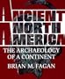 Ancient North America: The Archaeology of a Continent