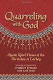 Quarreling with God: Mystic Rebel Poems of the Dervishes of Turkey