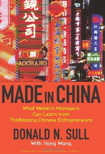 Made in China: What Western Managers Can Learn from Trailblazing Chinese Entrepreneurs, by Donald N Sull