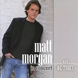 Search : Matt Morgan In Concert with We Three