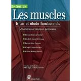 Les muscles, Bilan et �tude fonctionnels : Anomalies et douleurs posturalespar Florence Peterson Kendall