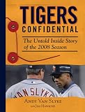 Tigers Confidential: The Untold Inside Story of the 2008 Season