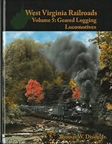 West Virginia Railroads Volume 5: Geared Logging Locomotives