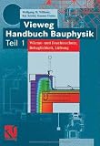 Produkt-Bild: Vieweg Handbuch Bauphysik 1: W&auml;rme- und Feuchteschutz, Behaglichkeit, L&uuml;ftung: TEIL 1