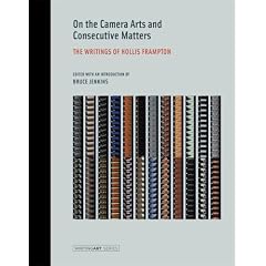 On the Camera Arts and Consecutive Matters: The Writings of Hollis Frampton (Writing Art Series)