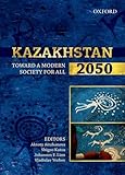Kazakhstan 2050 : toward a modern society for all