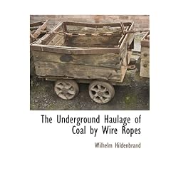 The Underground Haulage of Coal by Wire Ropes