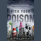 Pick Your Poison: How Our Mad Dash to Chemical Utopia is Making Lab Rats of Us All | [Monona Rossol]