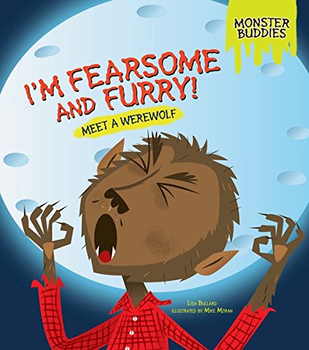 I'm Fearsome and Furry!: Meet a Werewolf (Monster Buddies)