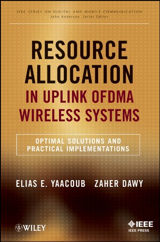 Resource Allocation in Uplink OFDMA Wireless Systems: Optimal Solutions and Practical Implementations (IEEE Series on Digital & Mobile Communication)