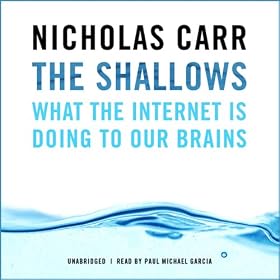 The Shallows: How the Internet Is Changing the Way We Think, Read and Remember (Unabridged)