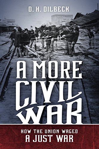 A More Civil War: How the Union Waged a Just War (Civil War America)