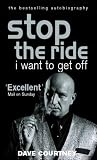 Stop the Ride, I Want to Get Off: The Autobiography of Dave Courtney