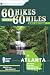60 Hikes Within 60 Miles: Atlanta: Including Marietta, Lawrenceville, and Peachtree City