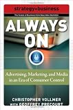 Always On: Advertising, Marketing, and Media in an Era of Consumer Control (Strategy + Business)