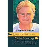 Beyond Schizophrenia: Michael's Journey (Reflections of America)