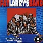 Act Like You Know  Lookin For Love by  Fat Larry's Band 
