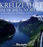 Kreuzfahrt im Hohen Norden: Island, Gr&ouml;nland, Spitzbergen, Nordkap, Norwegen - Christian Heeb, Thomas Jeier