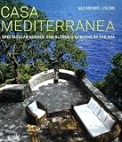 Casa Mediterranea : spectacular houses and glorious gardens by the sea