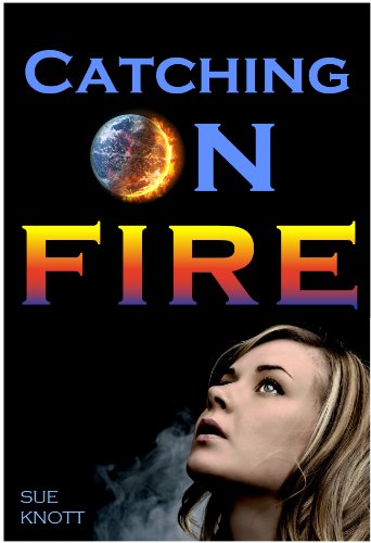 Catching On Fire by Sue Knott Catching On Fire by Sue Knott
