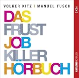 Produkt-Bild: Das Frustjobkillerh&ouml;rbuch: Warum es egal ist, f&uuml;r wen Sie arbeiten