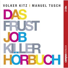 Das Frustjobkillerh�rbuch: Warum es egal ist, f�r wen Sie arbeiten